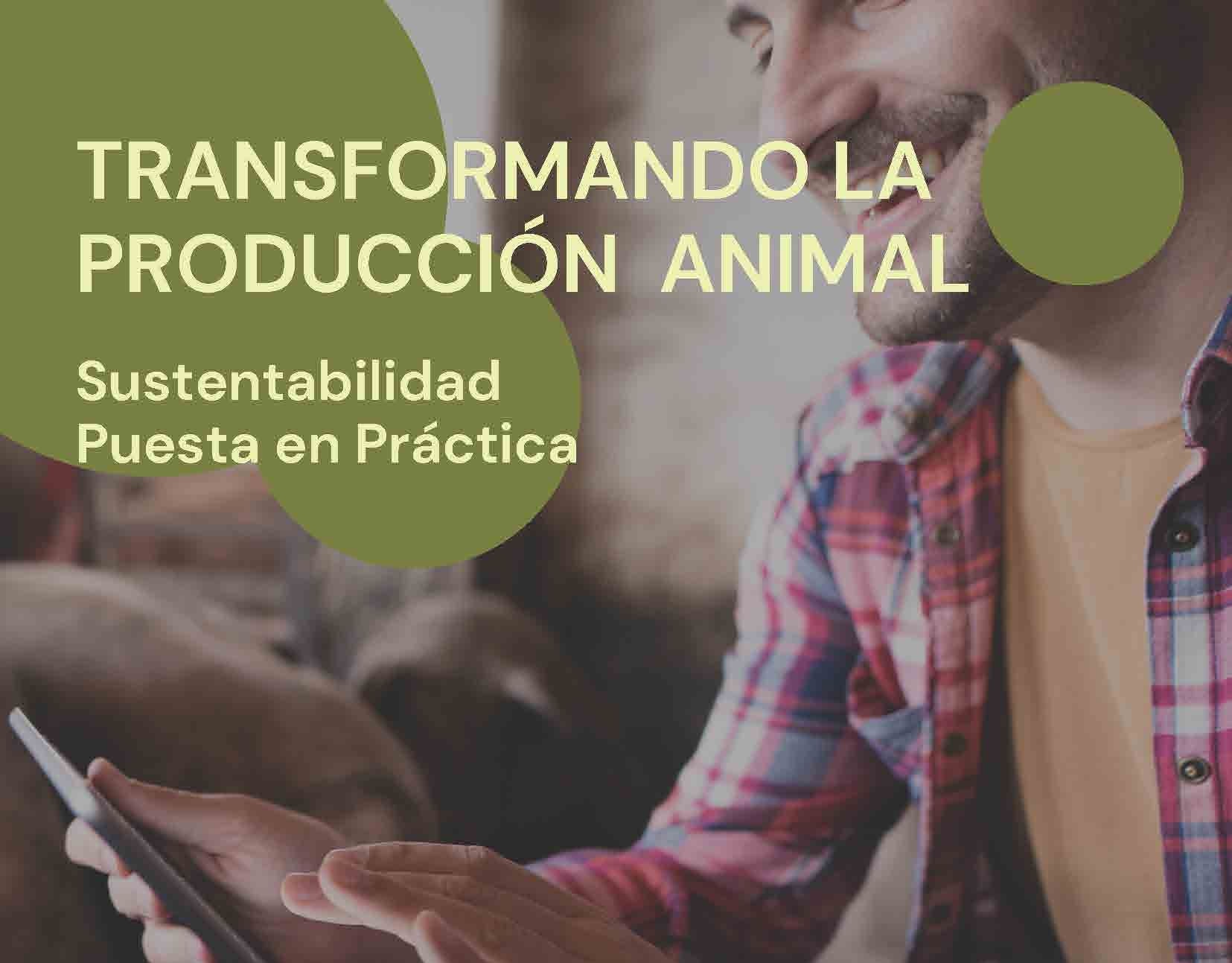 Transformando la producción animal - Sustentabilidad puesta en práctica