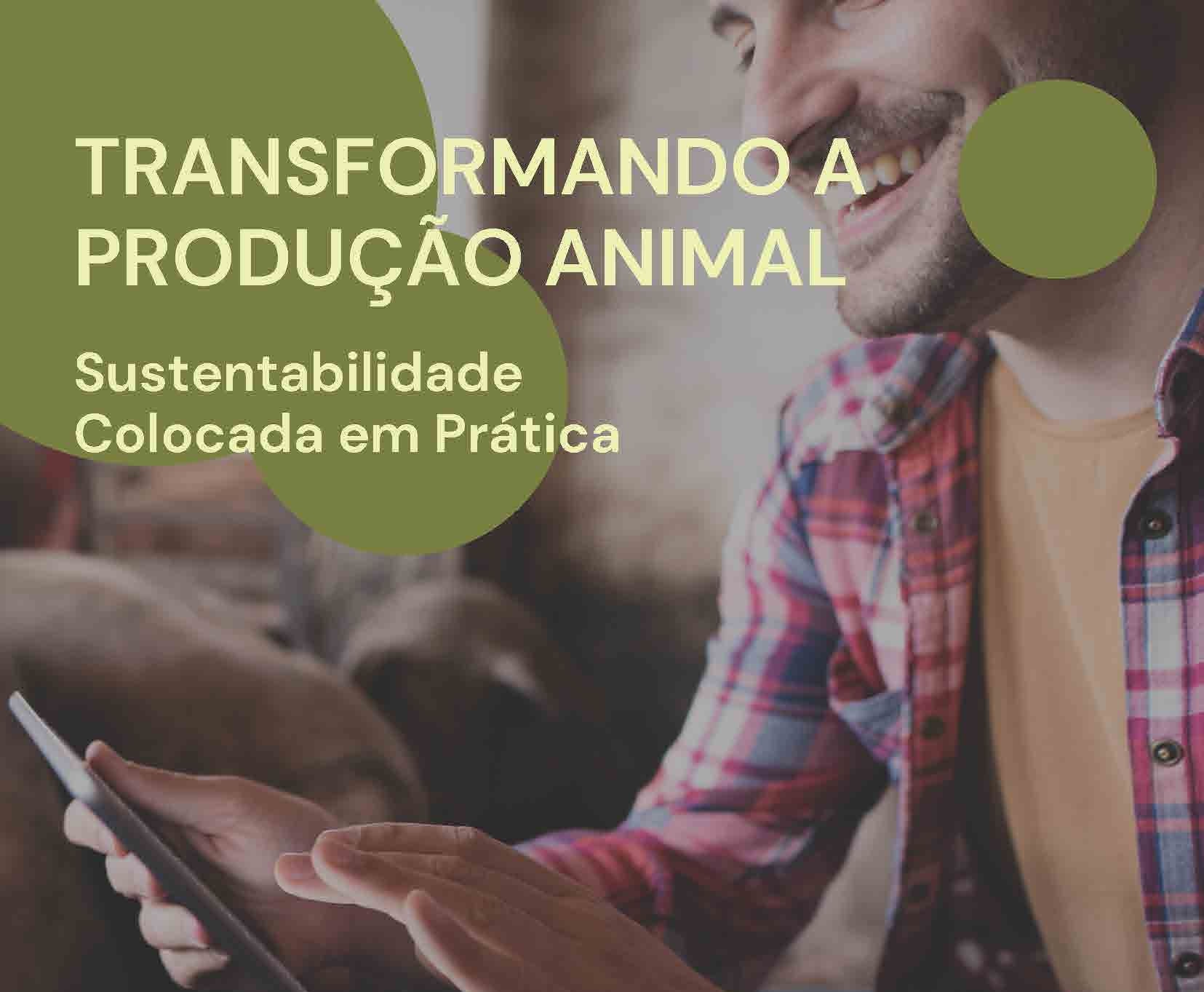 Transformando a produção animal - Sustentabilidade colocada em prática